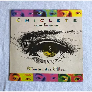 Lp Vinil Chiclete Com Banana - Menina Dos Olhos. 1995