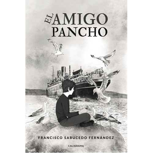 El Amigo Pancho, De Sabucedo Fernández , Francisco.., Vol. 1.0. Editorial Caligrama, Tapa Blanda, Edición 1.0 En Español, 2019