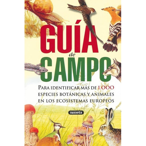Guia De Campo P Identif.+De 1000 Espec.Botan.Y Anim. Ecos.Eu, de Equipo Editorial., vol. No aplica. Editorial Susaeta, tapa blanda en español, 2007