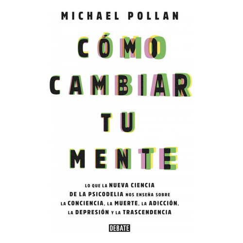 Libro Cómo Cambiar Tu Mente - Michael Pollan [ Original ]