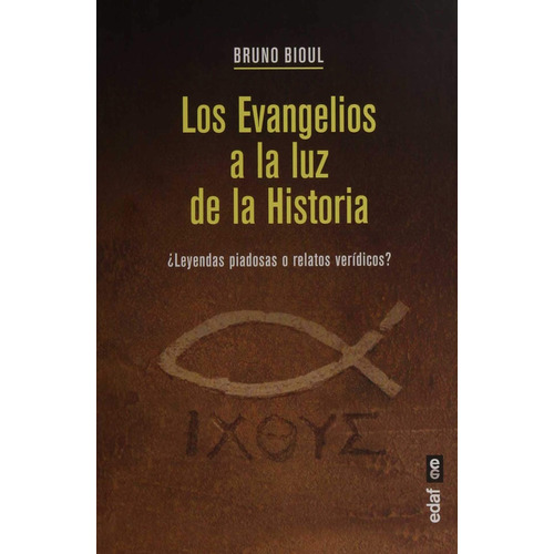 Los Evangelios a la luz de la Historia, de Bruno Bioul. Editorial Edaf, tapa blanda, edición 1 en español