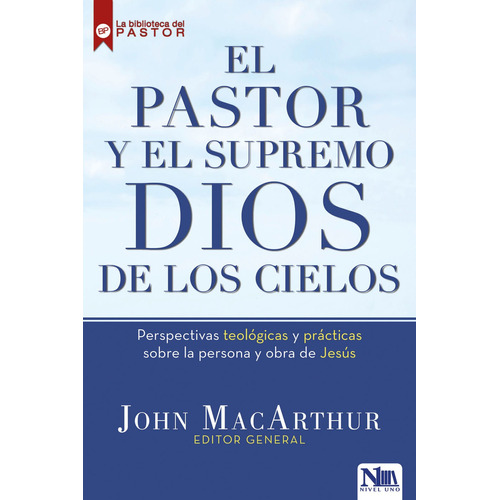 El Pastor Y El Supremo Dios De Los Cielos - John Macarthur®