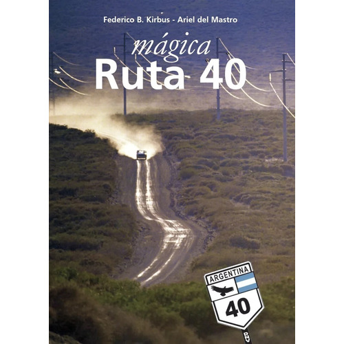 Libro Ruta 40 Tapa Blanda Federico Kirbus Y Ariel Del Mastro