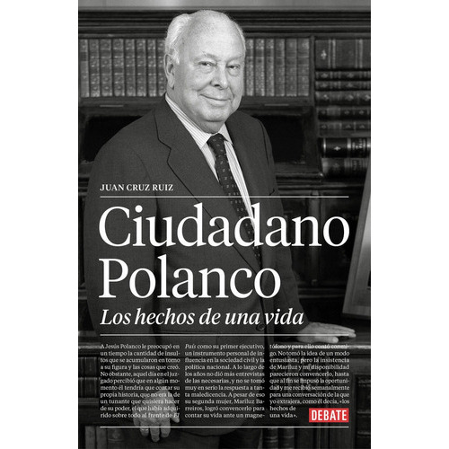 Ciudadano Polanco, Los Hechos De Una Vida, De Cruz Ruiz, Juan. Editorial Debate, Tapa Blanda En Español