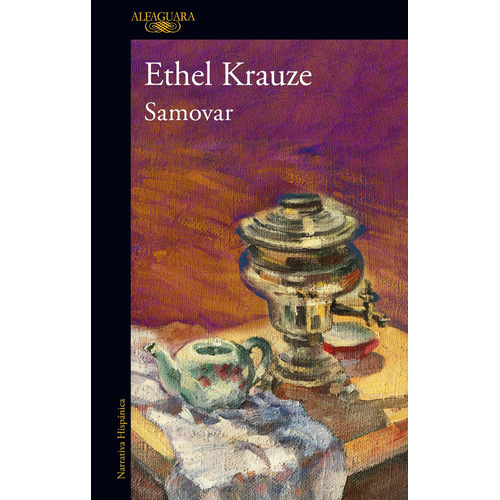 Samovar, de Krauze, Ethel. Serie Literatura Hispánica Editorial Alfaguara, tapa blanda en español, 2023