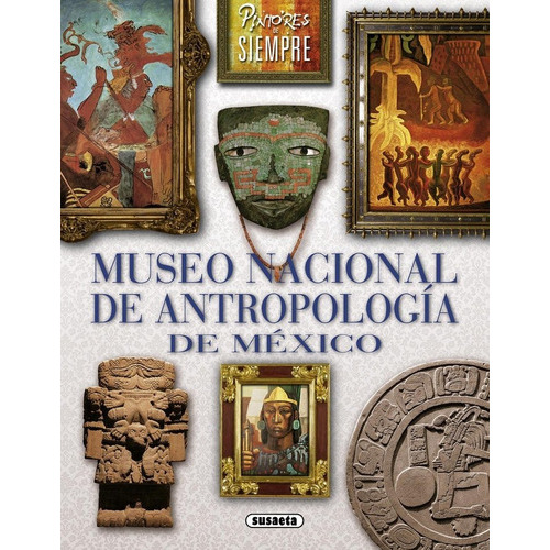 Museo Nacional De Antropologãâa De Mãâ©xico, De Garcia, Laura. Editorial Susaeta, Tapa Blanda En Español