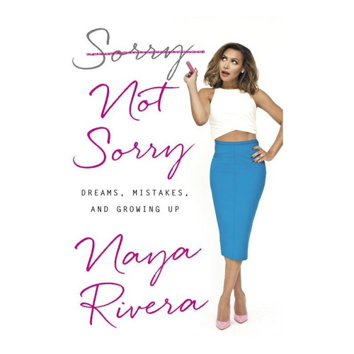 Sorry Not Sorry By Naya Rivera-hardcover