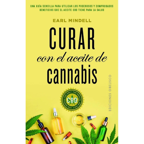 Curar Con El Aceite De Cannabis, De Earl Mindell. Editorial Obelisco En Español