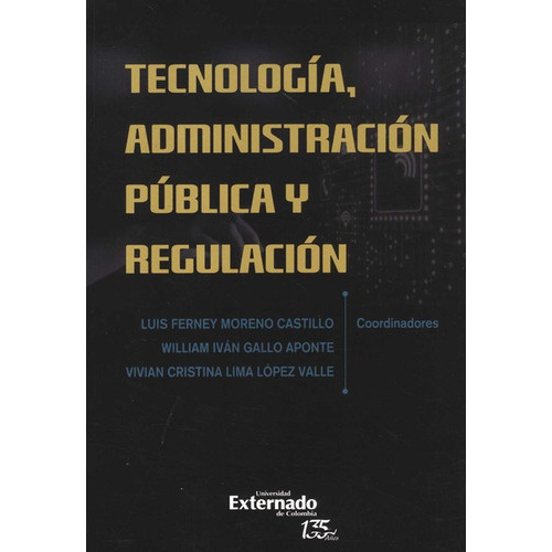 Tecnologia Administracion Publica Y Regulacion, De Luis Ferney Moreno Castillo. Editorial Universidad Externado De Colombia, Tapa Blanda, Edición 1 En Español, 2021