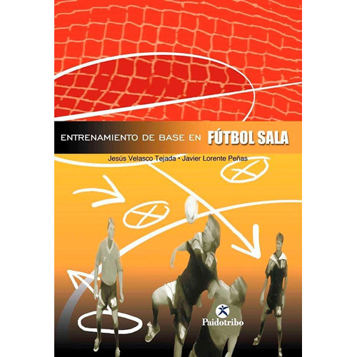 Libro De Fútbol: Entrenamientos De Base Fútbol Sala