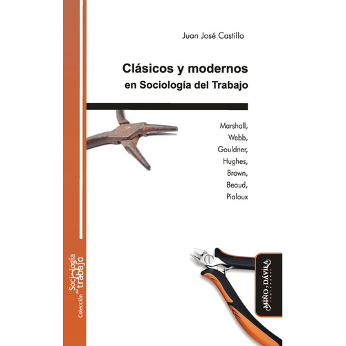 Clásicos Y Modernos En Sociología Del Trabajo, De Juan José Castillo. Editorial Miño Y Dávila Editores, Tapa Blanda En Castellano