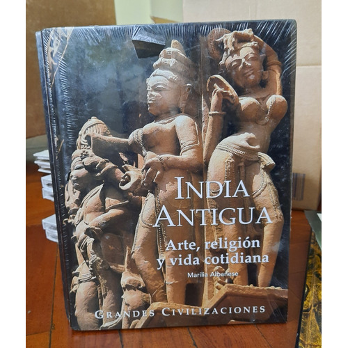 India Antigua. Arte Religion Y Vida Cotidiana - Marilia Alba