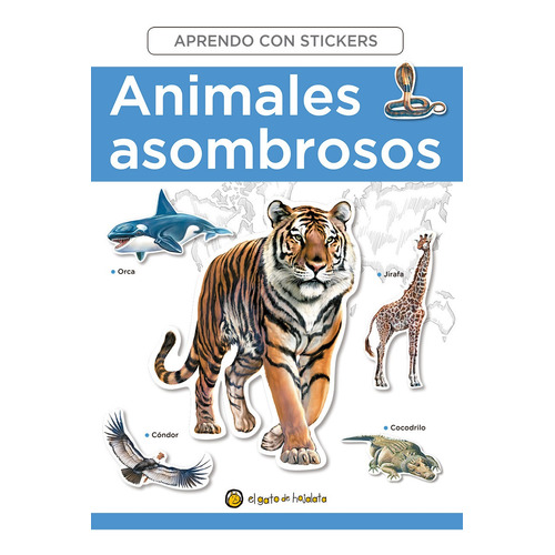 Animales Asombrosos - Aprendo Con Stickers, de No Aplica. Editorial El Gato de Hojalata, tapa blanda en español, 2021