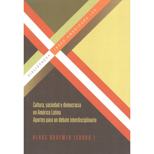 Cultura, Sociedad Y Democracia En América Latina. Aportes Para Un Debate Interdisciplinario, De Bodemer, Klaus. Editorial Iberoamericana, Tapa Blanda, Edición 1 En Español, 2012