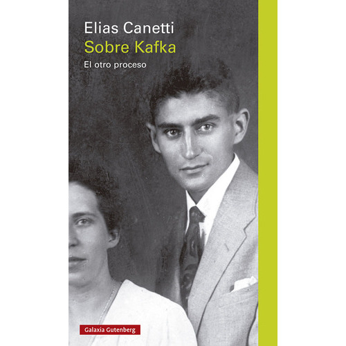 Sobre Kafka. El otro proceso, de Canetti, Elias. Editorial Galaxia Gutenberg, S.L., tapa dura en español