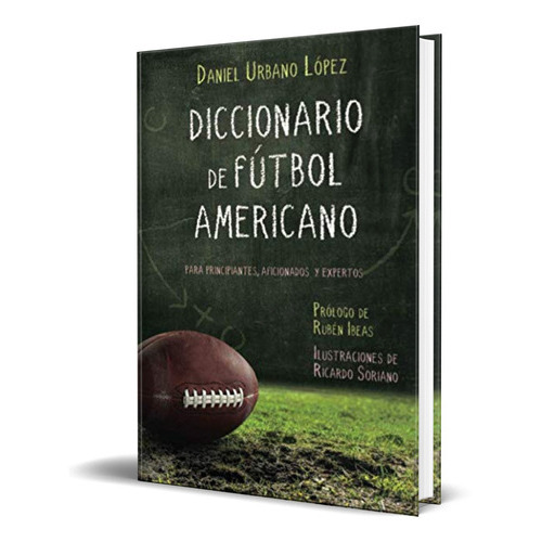 Diccionario De Fútbol Americano, De Daniel Urbano López, Rubén Ibeas. Editorial Agencia, Tapa Blanda En Español, 2019