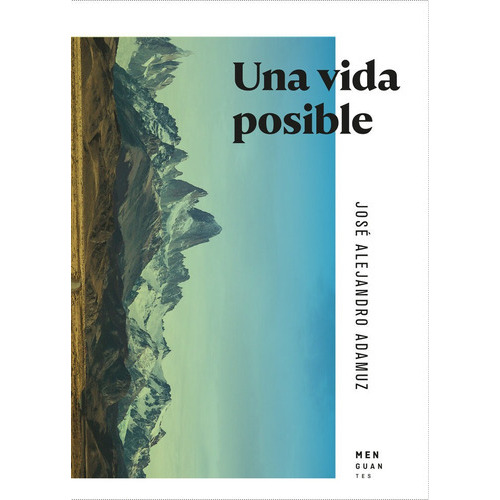 Una Vida Posible, De Adamuz, José Alejandro. Editorial Ediciones Menguantes, Tapa Blanda En Español