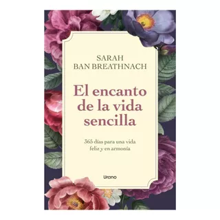 Encanto Vida Sencilla - Sarah Ban Breathnach - Urano - Libro