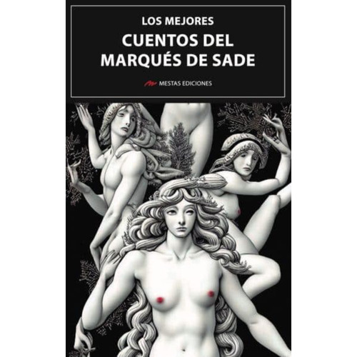 Los Mejores Cuentos Del Marqués De Sade, De Marqués De Sade. Editorial Mestas Ediciones, Tapa Blanda, Edición 1 En Español, 2023
