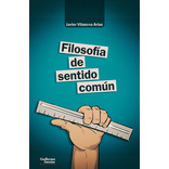 Filosofãâa De Sentido Comãâºn, De Vilanova Arias, Javier. Editorial Guillermo Escolar Editor, Tapa Blanda En Español