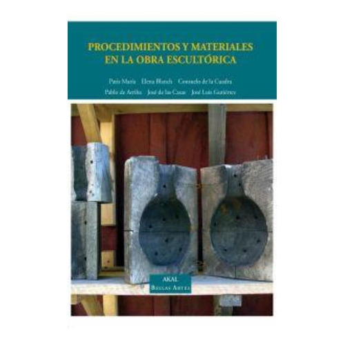 Procedimientos Y Materiales En La Obra Escultorica, De Aa.vv. Es Varios., Vol. Volumen Unico. Editorial Akal, Tapa Blanda, Edición 1 En Español, 2009