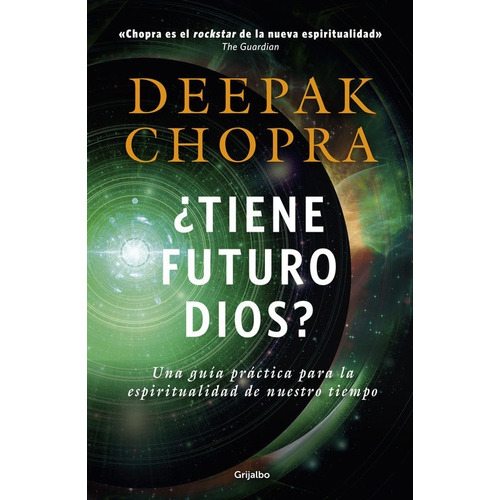 ¿Tiene futuro Dios?, de Deepak, Chopra. Editorial Grijalbo en español, 2016