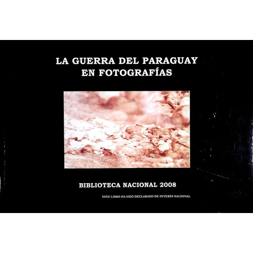 La Guerra Del Paraguay En Fotografías - Varios Autores