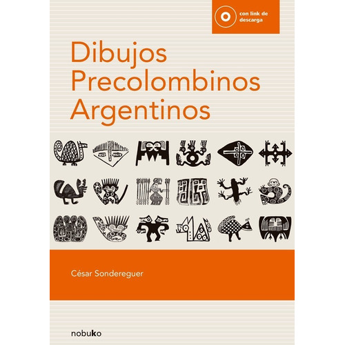 Dibujos Precolombinos Argentinos: Dibujos Precolombinos Argentinos, De Cesar Sondereguer. Editorial Nobuko, Tapa Blanda, Edición 1 En Español, 2022