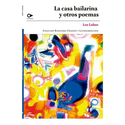 La Casa Bailarina Y Otros Poemas, de Lobos, Leo. Editorial Mago Editores Limitada en español