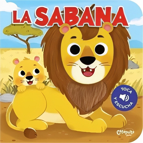 Libro Toca Y Escucha: La Sabana /635: Libro Toca Y Escucha: La Sabana /635, De Vários Autores. Serie 1, Vol. 1. Editorial Catapulta Editores, Tapa Dura, Edición 1 En Castellano, 2020