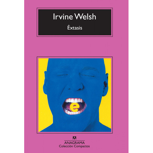 Extasis. Irvine Welsh. Anagrama