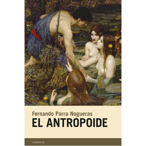 El Antropoide, De Parra Nogueras, Fernando. Editorial Candaya Sl, Tapa Blanda En Español