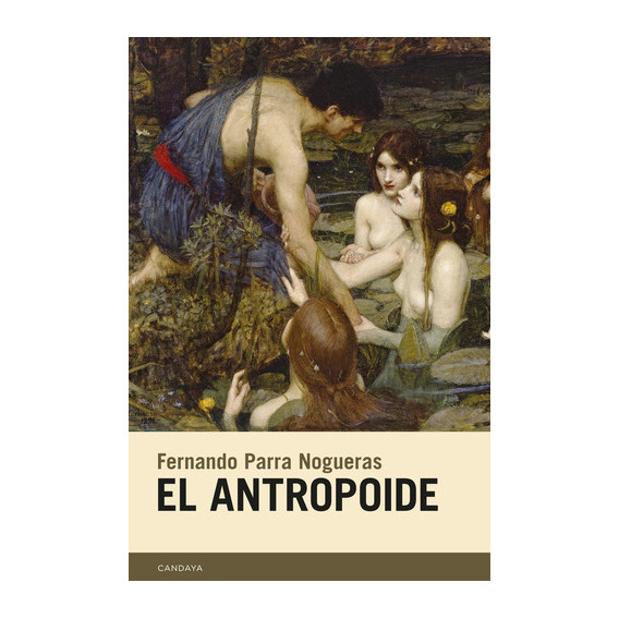 El Antropoide, De Parra Nogueras, Fernando. Editorial Candaya Sl, Tapa Blanda En Español