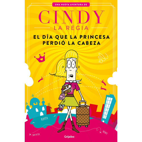 Cindy la Regia - El día que la princesa perdió la cabeza, de Cucamonga, Ricardo. Serie Cindy la Regia Editorial Grijalbo, tapa blanda en español, 2019