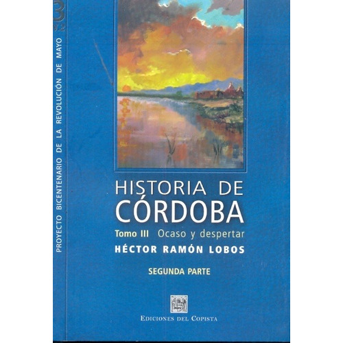 Historia De Cordoba Tomo 3 Primera Y Segunda Parte Ocaso Y D