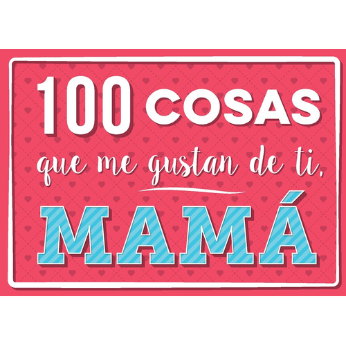 Libro 100 Cosas Que Me Gustan De Ti Mama