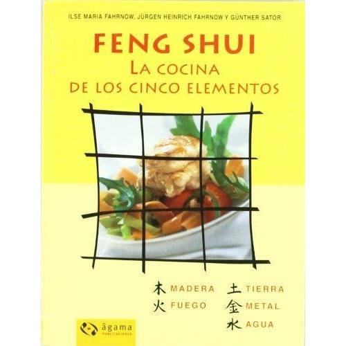 Feng Shui. La Cocina De Los Cinco Elementos, de Fahrnow, Ilse Maria. Editorial Agama Publicaciones en español
