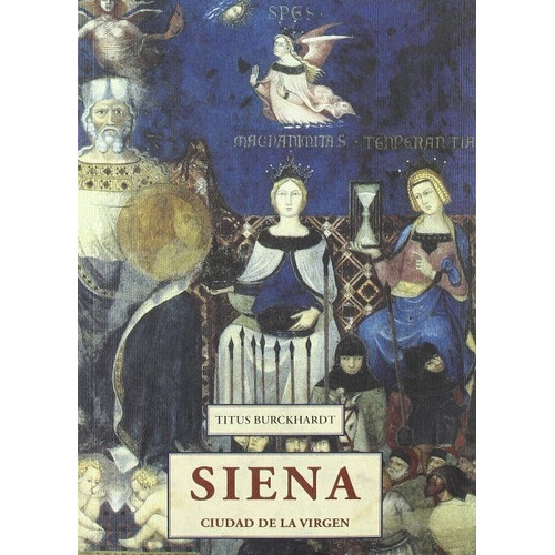 Siena . Ciudad De La Virgen, De Burckhardt, Titus. Editorial Olañeta, Tapa Blanda En Español, 1900