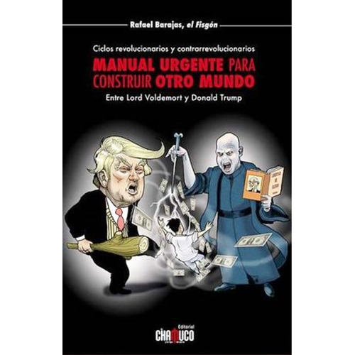 Manual Urgente Para Construir Otro Mundo, De Barajas Rafael. Editorial El Chamuco, Tapa Blanda En Español