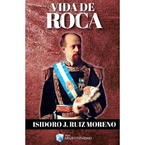 Vida De Roca - Isidoro Ruiz Moreno