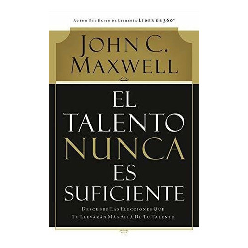 Talento Nunca Es Suficiente®, De Maxwell, John. Editorial Grupo Nelson En Español