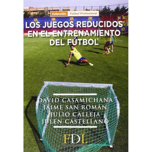 Los Juegos Reducidos En El Entrenamiento De Futbol, de VV. AA.. Editorial Futbol Dlibro en español, 2016