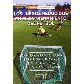 Los Juegos Reducidos En El Entrenamiento De Futbol, De Vv. Aa.. Editorial Futbol Dlibro En Español, 2016