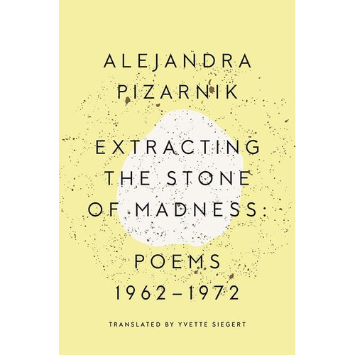 Extracting The Stone Of Madness: Poems 1962 - 1972., de Sin Especificar. Editorial New Directions; Bilingual edition (May 17, 2016) en inglés