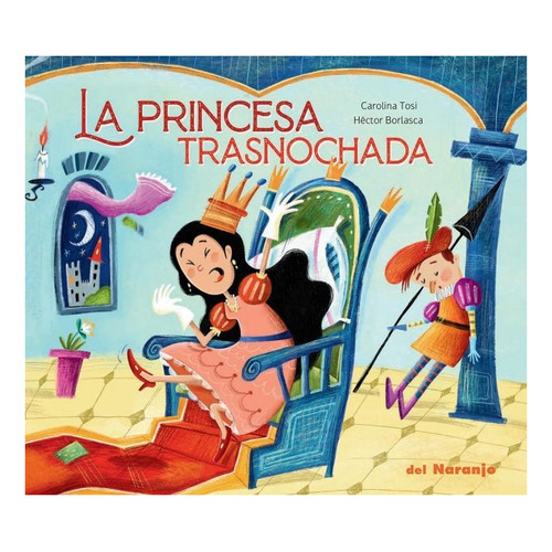 La Princesa Trasnochada - Carolina Tosi - Del Naranjo Libro