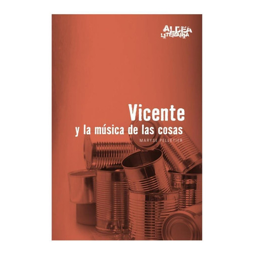 Vicente Y La Musica De Las Cosas - Aldea Literaria - Cantaro