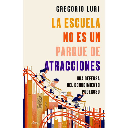 La Escuela No Es Un Parque De Atracciones - Gregorio Luri