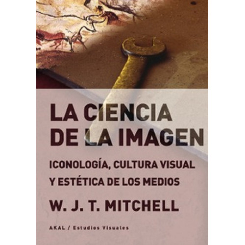 La Ciencia De La Imagen: Iconologia, Cultura Visual Y Esteti