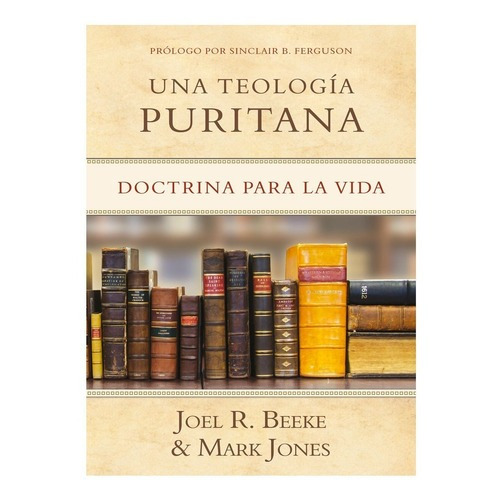 Una Teologia Puritana - Joel Beeke