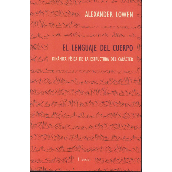 El Lenguaje Del Cuerpo. Alexander Lowen.